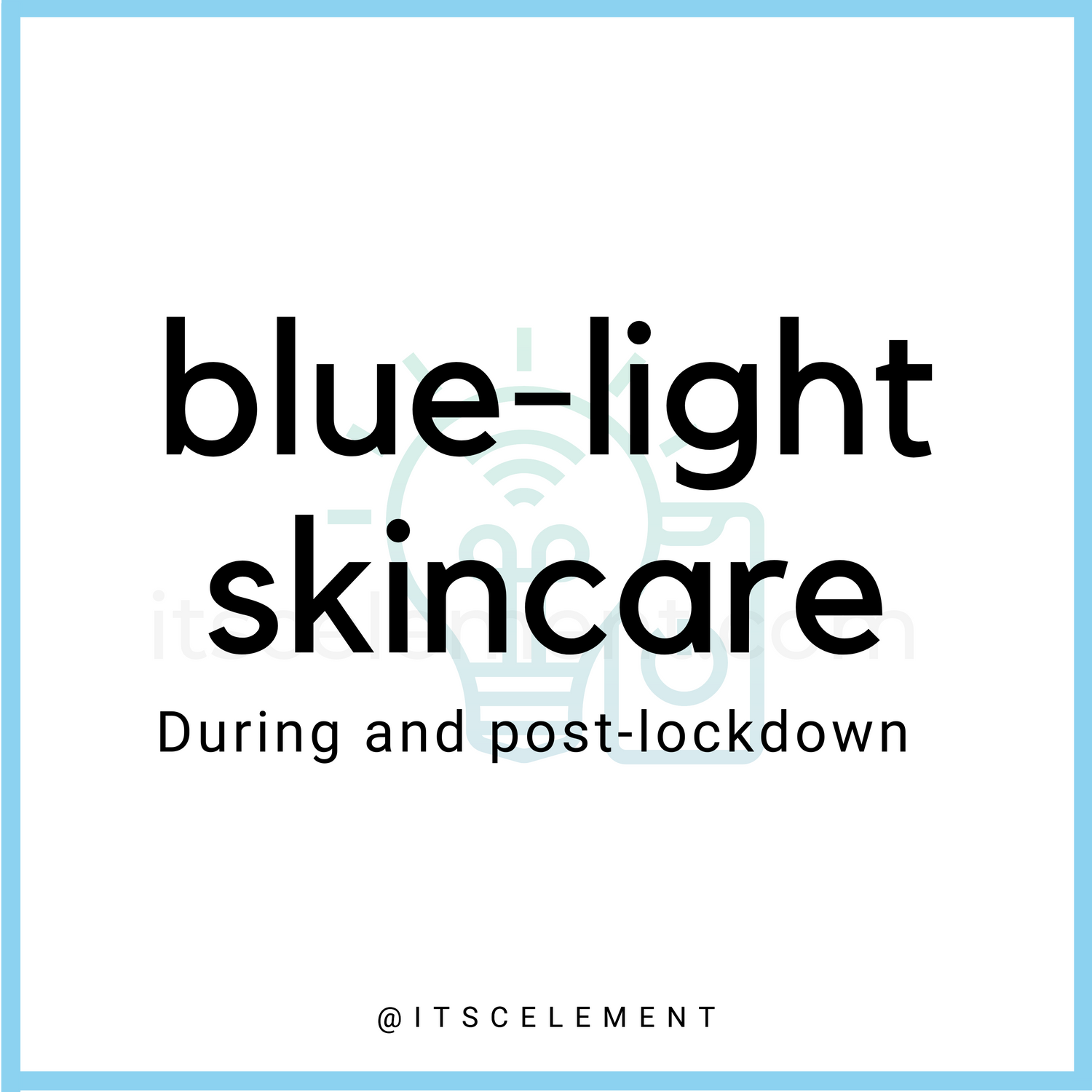 Blue light skincare: During and Post-lockdown